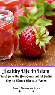 Front cover_Healthy Life In Islam Based From The Holy Quran And Al-hadith English Edition Ultimate Version