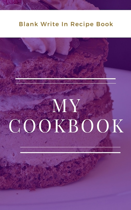 My Cookbook - Blank Write In Recipe Book - Purple And White - Includes Sections For Ingredients And Directions.