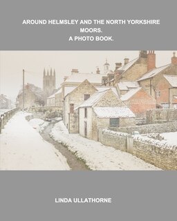 Couverture_Around Helmsley And The North Yorkshire Moors. A Photobook.
