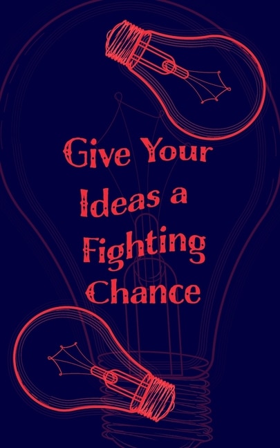 Give Your Ideas A Fighting Chance - Blank Lined 5x8 Notebook For Quick Ideas