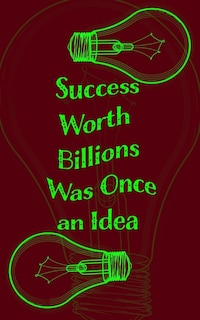 Front cover_Success Worth Billions Was Once An Idea - Blank Lined Notebook 5x8