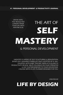 The Art Of Self Mastery And Personal Development Journal, Undated 53 Weeks Self-help Write-in Notebook, A5 (black)