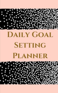 Front cover_Daily Goal Setting Planner - Planning My Day -Pink Gold Black White Polka Dot Cover