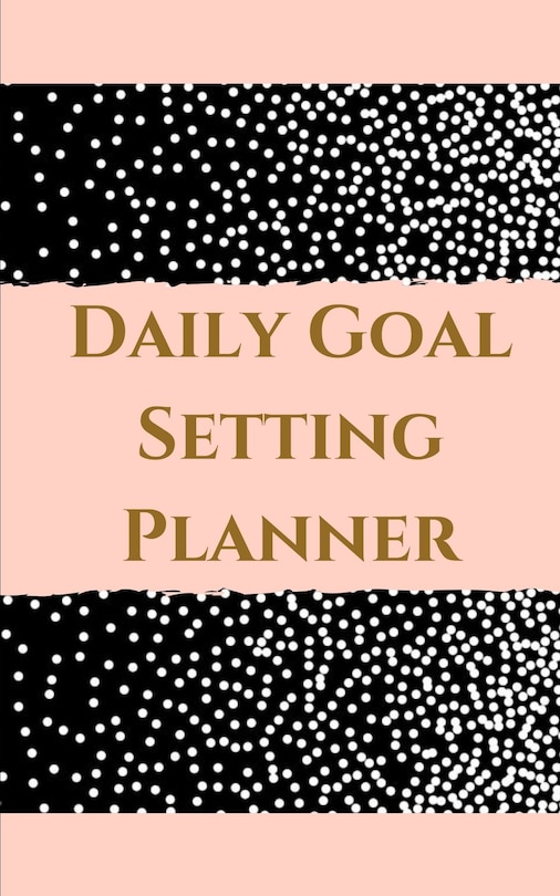 Front cover_Daily Goal Setting Planner - Planning My Day -Pink Gold Black White Polka Dot Cover