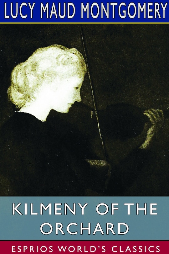 Front cover_Kilmeny of the Orchard (Esprios Classics)