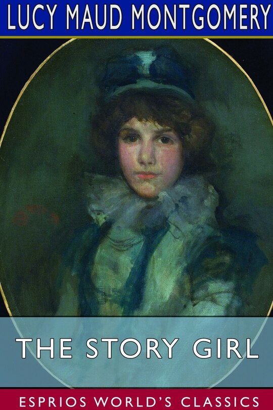 Front cover_The Story Girl (Esprios Classics)