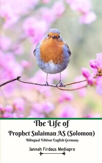 Couverture_The Life of Prophet Sulaiman AS (Solomon) Bilingual Edition English Germany