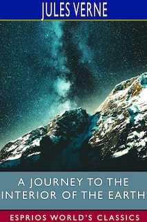 Couverture_A Journey to the Interior of the Earth (Esprios Classics)