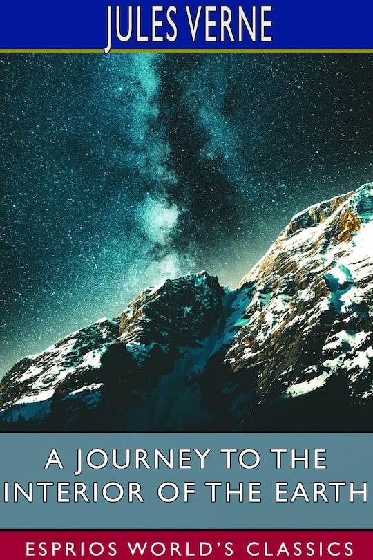 Couverture_A Journey to the Interior of the Earth (Esprios Classics)