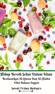 Front cover_Hidup Bersih Sehat Dalam Islam Berdasarkan Al-Quran Dan Al-Hadist Edisi Bahasa Inggris Hardcover Version