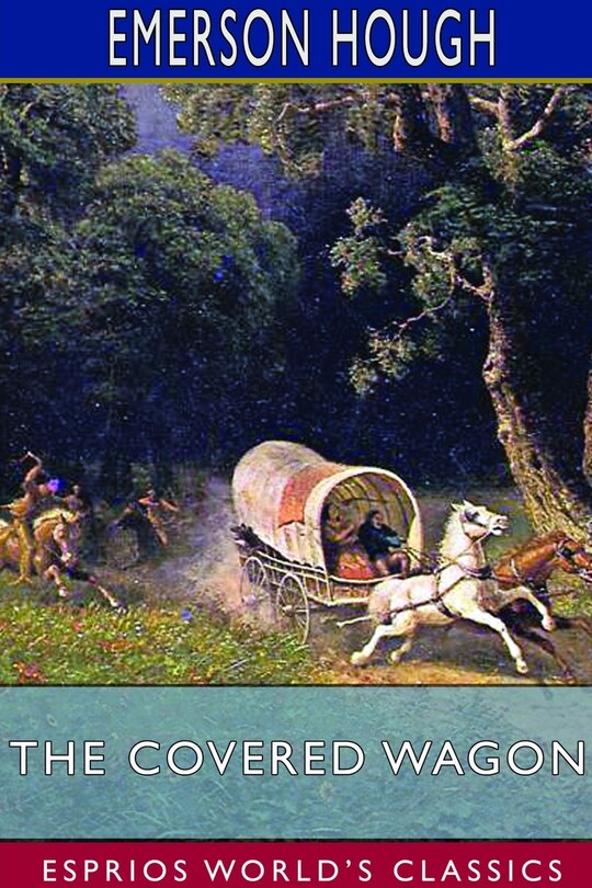 Couverture_The Covered Wagon (Esprios Classics)