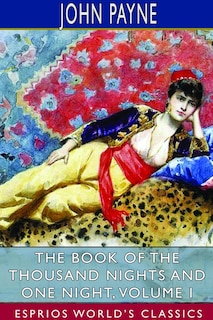 Front cover_The Book of the Thousand Nights and One Night, Volume I (Esprios Classics)