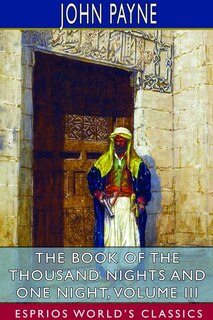 Front cover_The Book of the Thousand Nights and One Night, Volume III (Esprios Classics)
