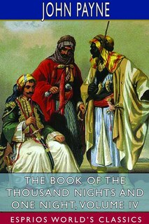 Front cover_The Book of the Thousand Nights and One Night, Volume IV (Esprios Classics)