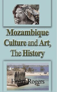Front cover_Mozambique Culture and Art, The History