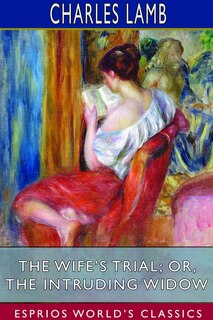 Front cover_The Wife's Trial; or, The Intruding Widow (Esprios Classics)