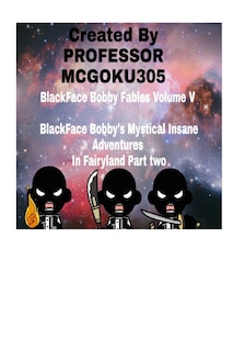 Couverture_BlackFace Bobby Fables Volume V BlackFace Bobby's Mystical Insane Adventures In Fairyland Part two