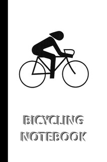 Front cover_BICYCLING NOTEBOOK [ruled Notebook/Journal/Diary to write in, 60 sheets, Medium Size (A5) 6x9 inches]
