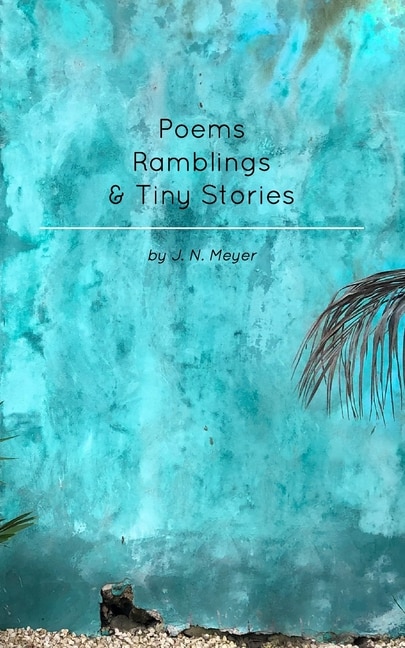 Couverture_Poems, Ramblings, and Tiny Stories