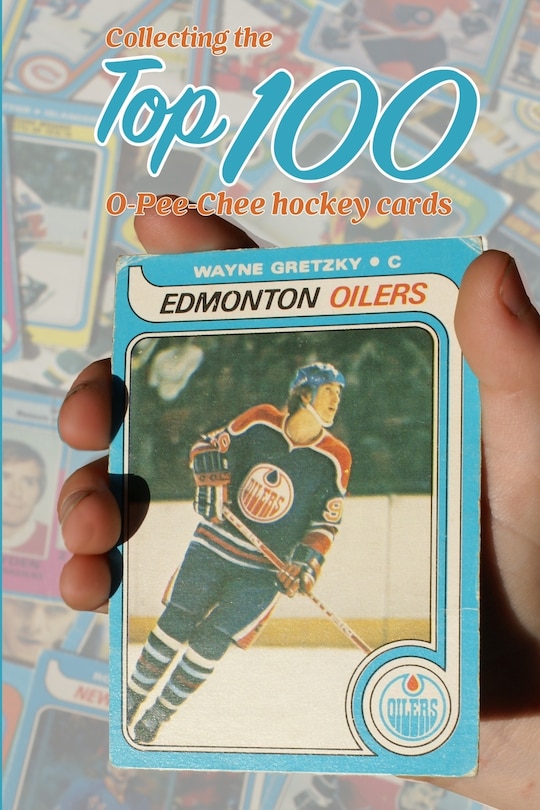 Front cover_Collecting the Top 100 O-Pee-Chee Hockey Cards