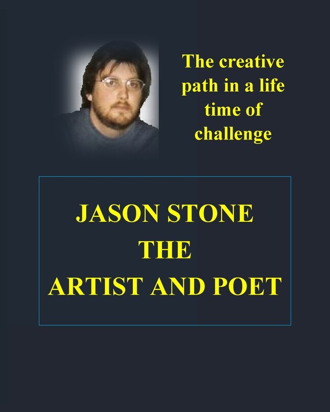 Couverture_The Heart and Soul of Jason Stone Artist and Poet
