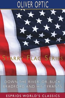 Couverture_Down the River; or, Buck Bradford and His Tyrants (Esprios Classics)