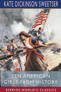 Front cover_Ten American Girls from History (Esprios Classics)