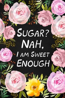 Front cover_Sugar? Nah, I Am Sweet Enough