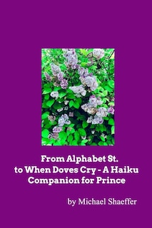Couverture_From Alphabet St. to When Doves Cry - A Haiku Companion for Prince