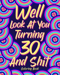 Couverture_Well Look at You Turning 30 and Shit Coloring Book