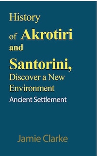 Front cover_History of Akrotiri and Santorini, Discover a New Environment