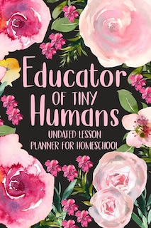 Front cover_Educator of Tiny Humans Undated Lesson Planner for Homeschool