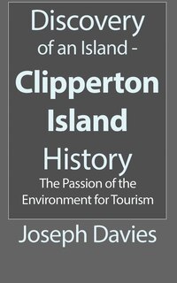 Front cover_Discovery of an Island - Clipperton Island History