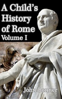Front cover_A Child's History of Rome Volume I