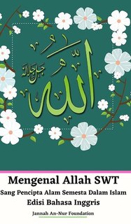 Couverture_Mengenal Allah SWT Sang Pencipta Alam Semesta Dalam Islam Edisi Bahasa Inggris Hardcover Version