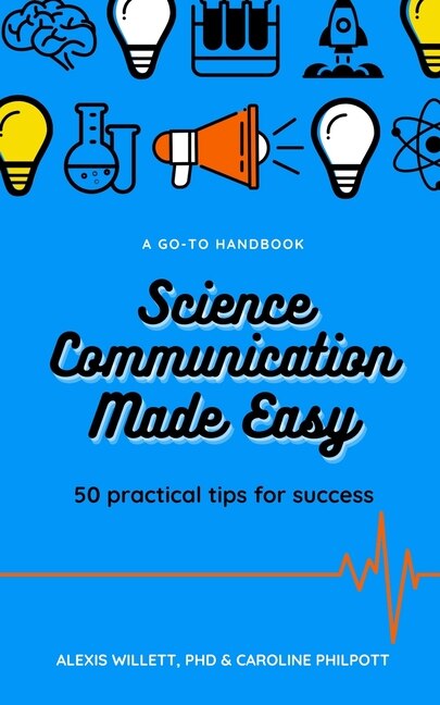 Science Communication Made Easy: 50 Practical Tips for Success