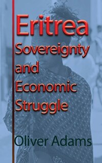 Couverture_Eritrea Sovereignty and Economic Struggle