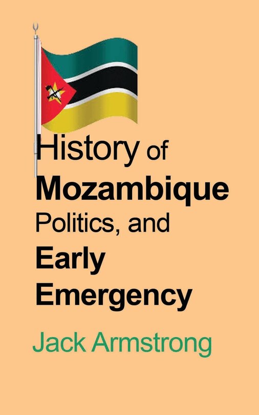 Couverture_History of Mozambique Politics, and Early Emergency