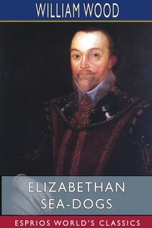 Front cover_Elizabethan Sea-Dogs (Esprios Classics)