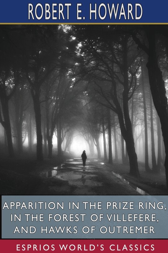 Front cover_Apparition in the Prize Ring, In the Forest of Villefere, and Hawks of Outremer (Esprios Classics)