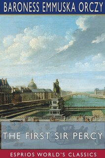 Front cover_The First Sir Percy (Esprios Classics)