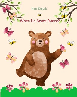 Front cover_When do bears dance?