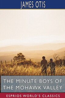 Couverture_The Minute Boys of the Mohawk Valley (Esprios Classics)