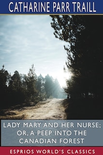 Front cover_Lady Mary and her Nurse; or, A Peep into the Canadian Forest (Esprios Classics)