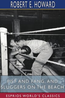 Front cover_Fist and Fang, and Sluggers on the Beach (Esprios Classics)