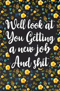 Front cover_Well Look at You Getting a New Job and Shit