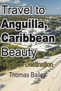 Couverture_Travel to Anguilla, Caribbean Beauty