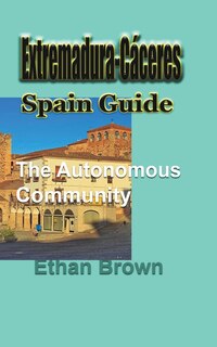 Front cover_Extremadura-Cáceres, Spain Guide