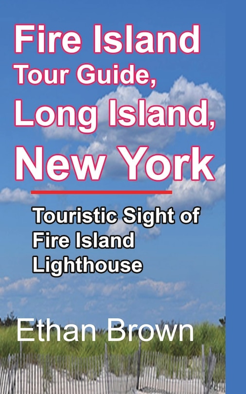 Front cover_Fire Island Tour Guide, Long Island, New York