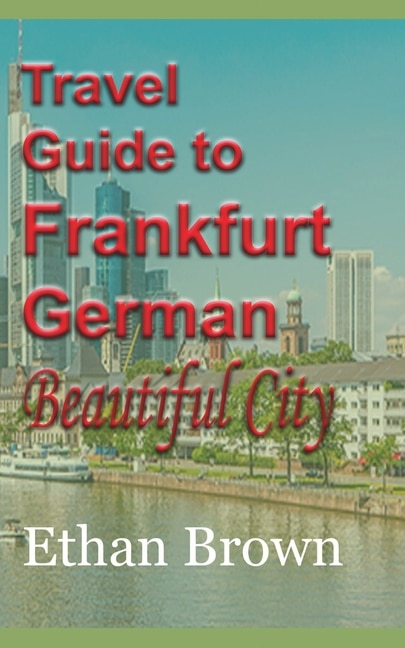 Couverture_Travel Guide To Frankfurt, German Beautiful City